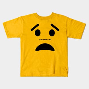 #dontbesad Kids T-Shirt